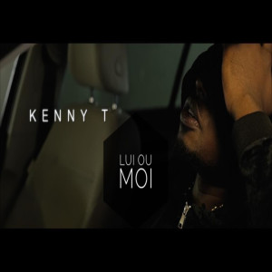 收聽Kenny T的Lui ou moi歌詞歌曲