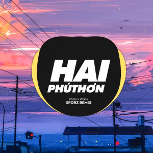 ดาวน์โหลดและฟังเพลง 2 Phút Hơn พร้อมเนื้อเพลงจาก HHD Release