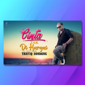 Listen to Cinta Tak Dihargai song with lyrics from Taufiq Sondang