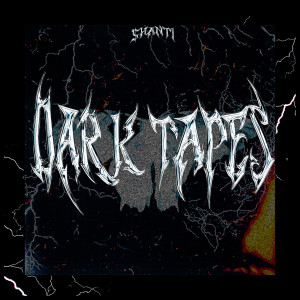 Listen to Dark Tapes (Explicit) song with lyrics from $hanti