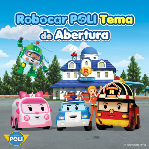 อัลบัม Robocar POLI Tema de Abertura ศิลปิน 变形警车珀利