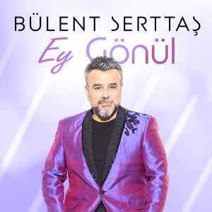 收聽Bülent Serttas的Ey Gönül歌詞歌曲