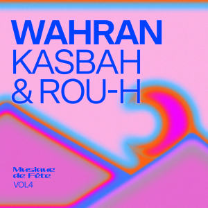 Listen to Wahran (Musique De Fëte, Vol. 4) song with lyrics from Kasbah