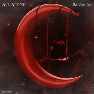 收聽Bz Van Go的All Alone (Explicit)歌詞歌曲