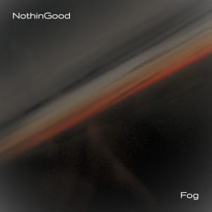 收聽NothinGood的Fog (feat. CARMON)歌詞歌曲