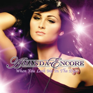 收聽Amanda Encore的When You Look Me in the Eyes (Club Edit)歌詞歌曲