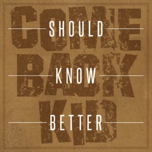ดาวน์โหลดและฟังเพลง Should Know Better พร้อมเนื้อเพลงจาก Comeback Kid