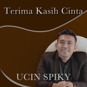 收听UCIN Spiky的Terima Kasih Cinta歌词歌曲