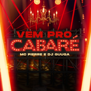 收聽DJ Guuga的Vem Pro Cabaré (Explicit)歌詞歌曲