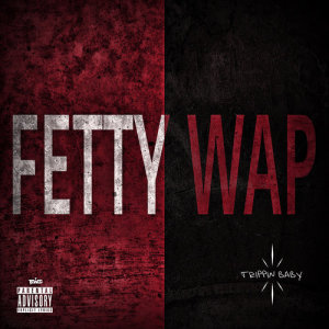 收聽Fetty Wap的Trippin Baby (Explicit)歌詞歌曲