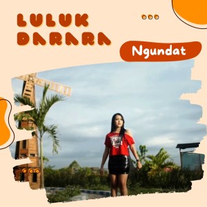 Listen to Ngundat song with lyrics from Luluk Darara