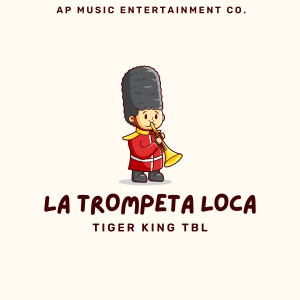 Tiger King TBL的專輯La Trompeta Loca (Explicit)