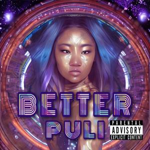 ดาวน์โหลดและฟังเพลง Better (Explicit) พร้อมเนื้อเพลงจาก Puli Moreno
