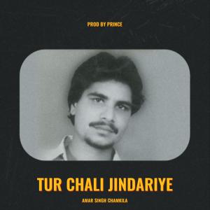 收聽Prod By Prince !的Tur Chali Jindariye (feat. Amar Singh Chamkila)歌詞歌曲