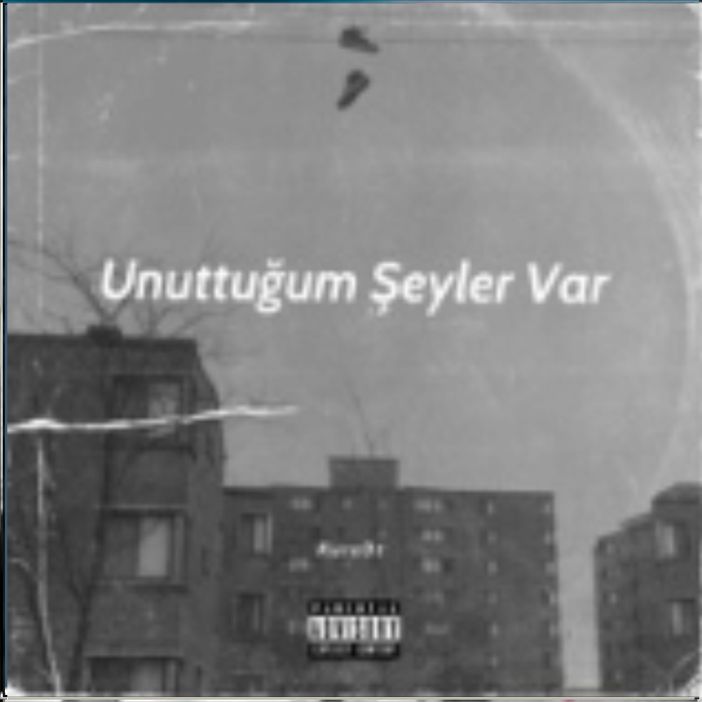 Unuttuğum Şeyler Var (Explicit)