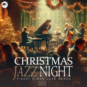 อัลบัม Christmas Jazz Night 2024: Finest X-Mas Jazz Songs ศิลปิน Various Artists