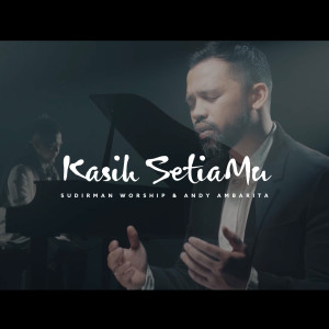 Listen to Kasih SetiaMu song with lyrics from Sudirman Worship