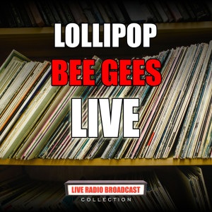 Bee Gees的專輯Lollipop (Live)