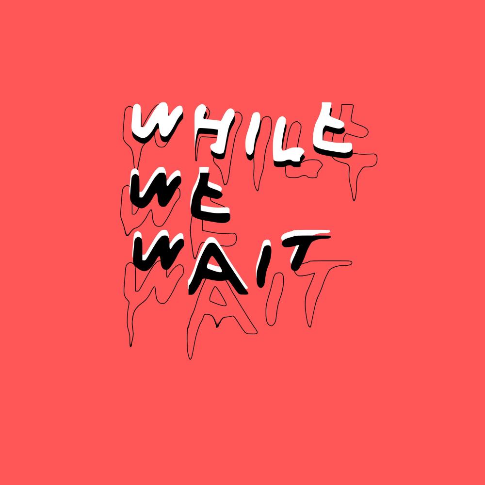 While We Wait (Explicit)