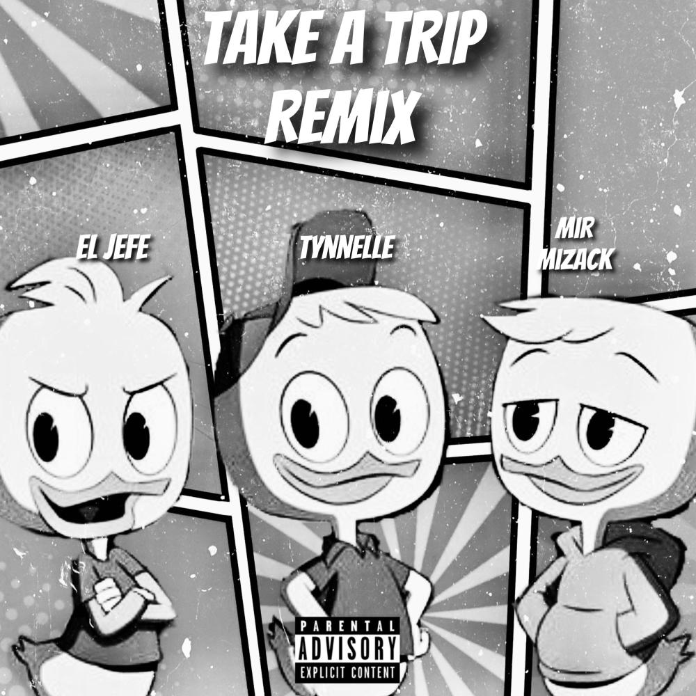 Take A Trip (feat. Mir Mizack & El Jefe) (Explicit)