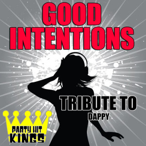 ดาวน์โหลดและฟังเพลง Good Intentions (Tribute to Dappy) (Explicit) พร้อมเนื้อเพลงจาก Party Hit Kings