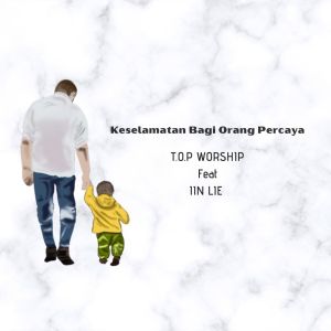 Top Worship的专辑Keselamatan Bagi Orang Percaya