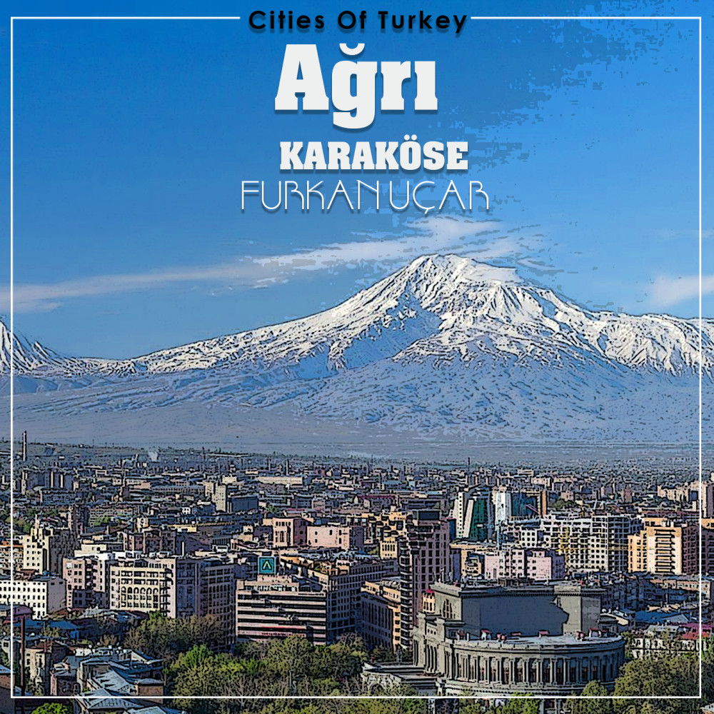 Cities Of Turkey, Vol. 6: Karaköse (Ağrı)