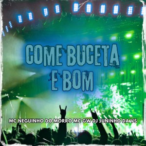 ดาวน์โหลดและฟังเพลง COME BUCETA E BOM (Explicit) พร้อมเนื้อเพลงจาก DJ Juninho da Vs