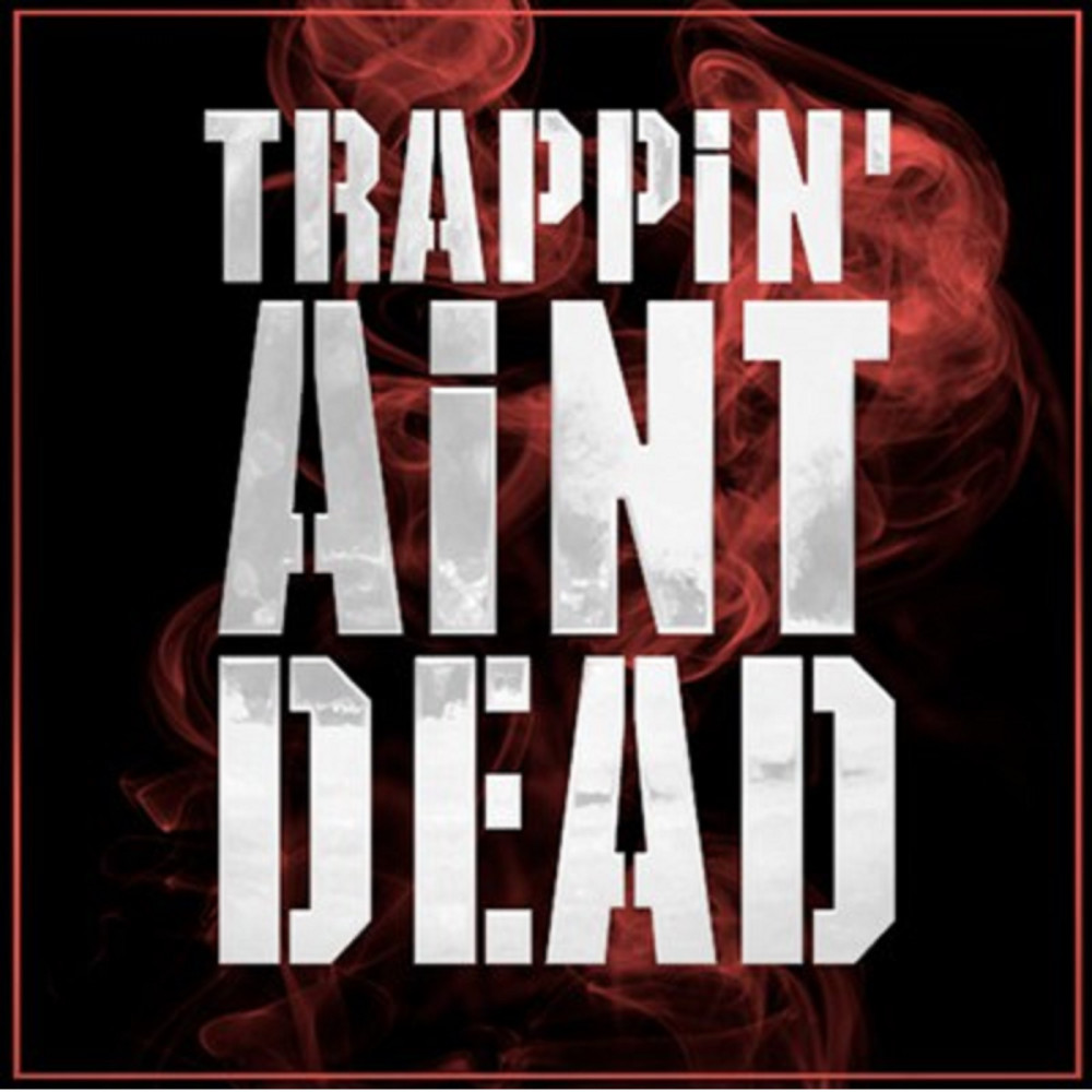 Trappin Ain't Dead (feat. Dimzy67 & Stampface86) (Explicit)