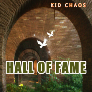 收聽Kid Chaos的Hall of Fame歌詞歌曲