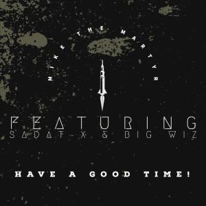 Have A Good Time (feat. Sadat X & Big Wiz) (Explicit)