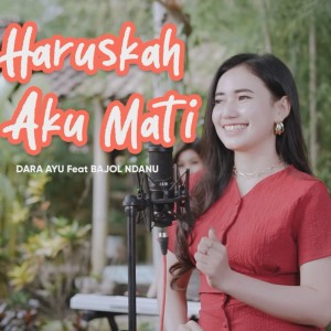 收听Dara Ayu的Haruskah Aku Mati歌词歌曲