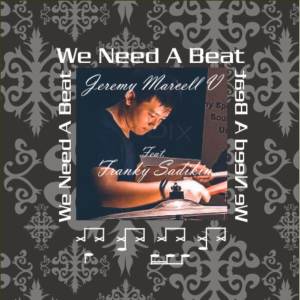 Jeremy Marcell V的專輯We Need a Beat (feat. Franky Sadikin)