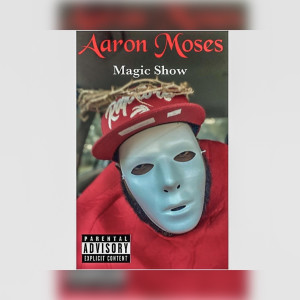Album Magic Show (Explicit) from Aaron Moses