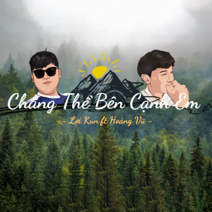 Listen to Chẳng Thể Bên Cạnh Em song with lyrics from Lợi Kun