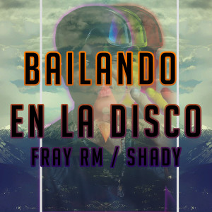 收听Fray RM的Bailando En La Disco歌词歌曲
