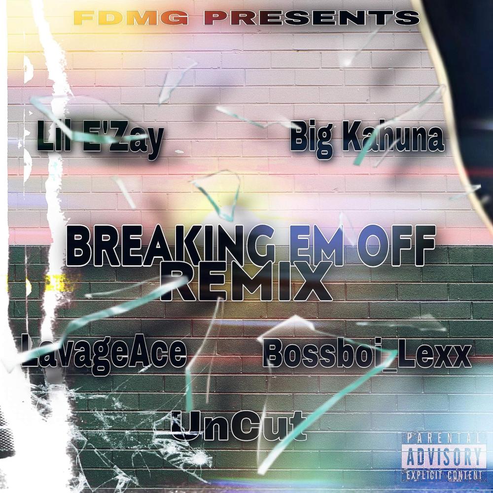 Breakin Em Off (feat. Big Kahuna, LavageAce, UnCut & Bossboi_Lex) (Remix) (Explicit)