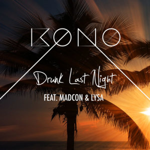 Drunk Last Night (feat. LYSA & Madcon) dari Madcon