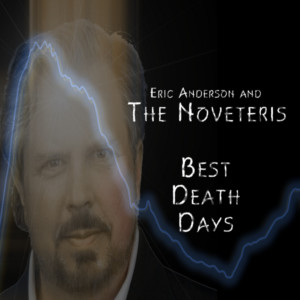Listen to Best Death Days song with lyrics from Eric Anderson and Noveteris