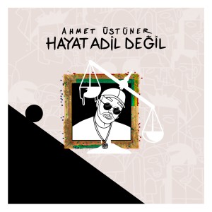 Album Hayat Adil Değil from Ahmet Ustuner