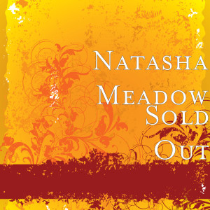 Listen to Sold Out song with lyrics from Natasha Meadow