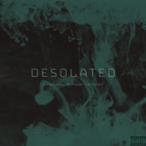 Desolated (feat. Abdullah & Taimoor) (Explicit) dari Abdullah