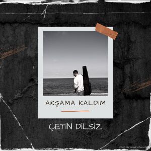 Album Akşama Kaldım from Çetin Dilsiz