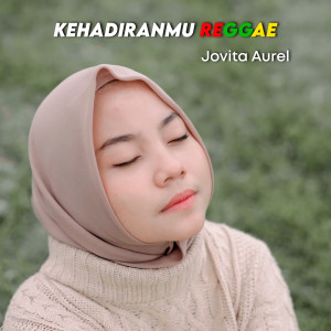 Dengarkan Kehadiranmu Reggae lagu dari Jovita Aurel dengan lirik