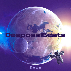 Listen to Down (Explicit) song with lyrics from DesposalBeats