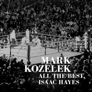All the Best, Isaac Hayes dari Mark Kozelek