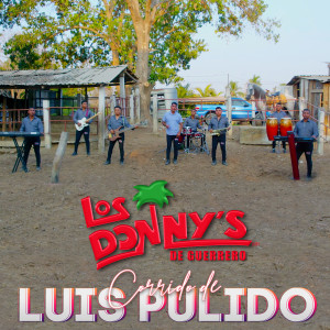 Listen to Corrido De Luis Pulido song with lyrics from Los Donny's De Guerrero