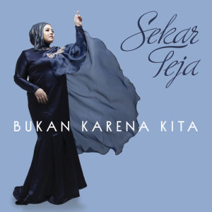 ดาวน์โหลดและฟังเพลง Bukan Karena Kita พร้อมเนื้อเพลงจาก Sekar Teja
