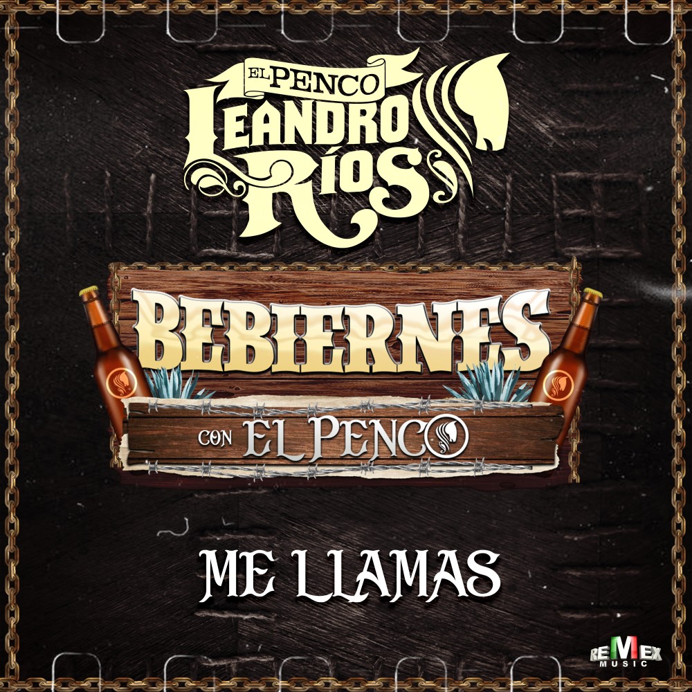 Me Llamas - Bebiernes Con el Penco