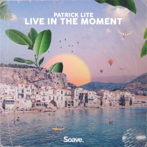 Listen to Live In The Moment song with lyrics from Patrick Lite